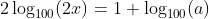 2\log_{100}(2x)=1+\log_{100}(a)