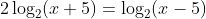 2\log_2(x+5)=\log_2(x-5)