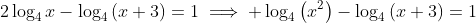 2\log_4x-\log_4\left(x+3\right)=1\implies \log_4\left(x^2\right)-\log_4\left(x+3\right)=1