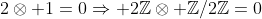 2\otimes 1=0\Rightarrow 2\mathbb{Z}\otimes \mathbb{Z}/2\mathbb{Z}=0
