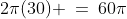 2\pi(30) \:=\:60\pi