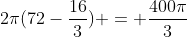 2\pi(72-\frac{16}{3}) = \frac{400\pi}{3}