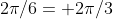 2\pi/6= 2\pi/3