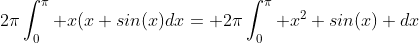 2\pi\int_0^\pi x(x sin(x)dx= 2\pi\int_0^\pi x^2 sin(x) dx