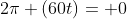 2\pi (60t)= 0