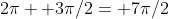 2\pi+ 3\pi/2= 7\pi/2