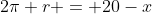 2\pi r = 20-x
