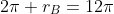 2\pi r_{B}=12\pi