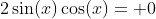 2\sin(x)\cos(x)= 0