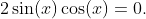 2\sin(x)\cos(x)=0.