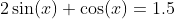 2\sin(x)+\cos(x)=1.5