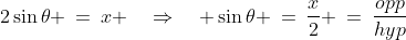2\sin\theta \:=\:x \quad\Rightarrow\quad \sin\theta \:=\:\frac{x}{2} \:=\:\frac{opp}{hyp}