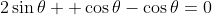 2\sin\theta  \cos\theta-\cos\theta=0