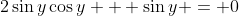 2\sin{y}\cos{y} + \sin{y} = 0