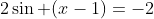 2\sin (x-1)=-2