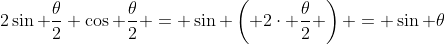 2\sin \frac{\theta}{2} \cos \frac{\theta}{2} = \sin \left( 2\cdot \frac{\theta}{2} \right) = \sin \theta