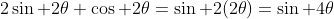 2\sin 2\theta \cos 2\theta=\sin 2(2\theta)=\sin 4\theta