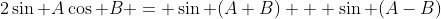 2\sin A\cos B = \sin (A+B) + \sin (A-B)