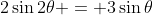 2\sin2\theta = 3\sin\theta