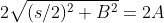 2\sqrt{(s/2)^2+B^2}=2A