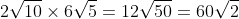 2\sqrt{10}\times6\sqrt{5}=12\sqrt{50}=60\sqrt{2}