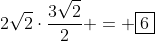 2\sqrt{2}\cdot\frac{3\sqrt{2}}{2} = \boxed{6}