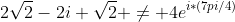 2\sqrt{2}-2i \sqrt{2} \not= 4e^{i*(7pi/4)}