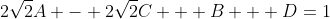 2\sqrt{2}A - 2\sqrt{2}C + B + D=1