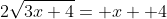 2\sqrt{3x+4}= x+ 4