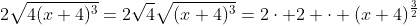 2\sqrt{4(x+4)^3}=2\sqrt{4}\sqrt{(x+4)^3}=2\cdot 2 \cdot (x+4)^{\frac{3}{2}}