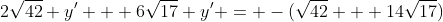 2\sqrt{42} y' + 6\sqrt{17} y' = -(\sqrt{42} + 14\sqrt{17})