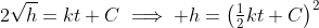 2\sqrt{h}=kt+C\implies h=\left(\tfrac{1}{2}kt+C\right)^2