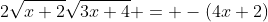 2\sqrt{x+2}\sqrt{3x+4} = -(4x+2)