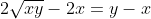 2\sqrt{xy}-2x=y-x