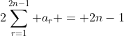 2\sum_{r=1}^{2n-1} a_r = 2n-1