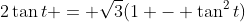 2\tan{t} = \sqrt{3}(1 - \tan^2{t})