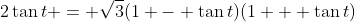 2\tan{t} = \sqrt{3}(1 - \tan{t})(1 + \tan{t})