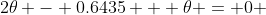 2\theta - 0.6435 + \theta = 0 