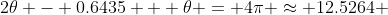 2\theta - 0.6435 + \theta = 4\pi \approx 12.5264 