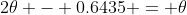 2\theta - 0.6435 = \theta