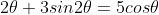 2\theta+3sin2\theta=5cos\theta