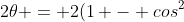 1 - cos\;2\theta = 2(1 - cos^2\;\theta)