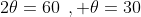 2\theta=60\:\:, \theta=30