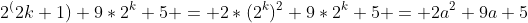 2^(2k+1)+9*2^k+5 = 2*(2^k)^2+9*2^k+5 = 2a^2+9a+5