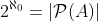 2^{\aleph_0}=|\mathcal{P}(A)|