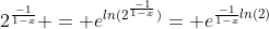 2^{\frac{-1}{1-x}} = e^{ln(2^{\frac{-1}{1-x}})}= e^{\frac{-1}{1-x}ln(2)}