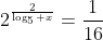 2^{\frac{2}{\log_5 x}}=\frac{1}{16}