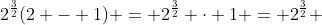 2^{\frac{3}{2}}(2 - 1) = 2^{\frac{3}{2}} \cdot 1 = 2^{\frac{3}{2}} 