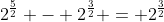 2^{\frac{5}{2}} - 2^{\frac{3}{2}} = 2^{\frac{3}{2}}