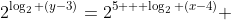 2^{\log_2 (y-3)}=2^{5 + \log_2 (x-4)} ~\implies~y-3 = 2^5 \cdot (x-4)~